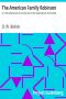 [Gutenberg 24621] • The American Family Robinson / or, The Adventures of a Family lost in the Great Desert of the West